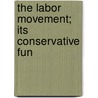 The Labor Movement; Its Conservative Fun by Frank Tannenbaum