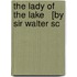 The Lady Of The Lake   [By Sir Walter Sc