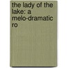The Lady Of The Lake: A Melo-Dramatic Ro door Professor Walter Scott
