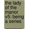 The Lady Of The Manor V5: Being A Series by Mary Martha Sherwood