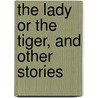 The Lady Or The Tiger, And Other Stories by Frank Richard Stockton