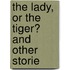 The Lady, Or The Tiger? And Other Storie