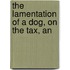 The Lamentation Of A Dog, On The Tax, An