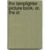 The Lamplighter Picture Book, Or, The St