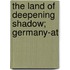 The Land Of Deepening Shadow; Germany-At