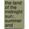 The Land Of The Midnight Sun; Summer And door Paul B. 1835-1903 Du Chaillu