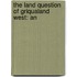 The Land Question Of Griqualand West: An