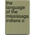The Language Of The Mississaga Indians O