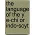 The Language Of The Y E-Chi Or Indo-Scyt