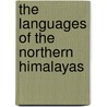 The Languages Of The Northern Himalayas by Thomas Grahame Bailey