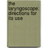 The Laryngoscope: Directions For Its Use
