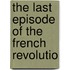 The Last Episode Of The French Revolutio