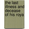 The Last Illness And Decease Of His Roya door Herbert Taylor