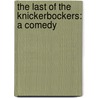 The Last Of The Knickerbockers: A Comedy door Herman Knickerbocker Viel�