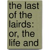 The Last Of The Lairds: Or, The Life And door John Galt