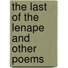The Last Of The Lenape And Other Poems door Samuel MacPherson Janney