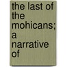 The Last Of The Mohicans; A Narrative Of door James Fennimore Cooper