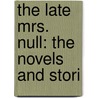 The Late Mrs. Null: The Novels And Stori door Onbekend