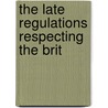 The Late Regulations Respecting The Brit by John Dickinson