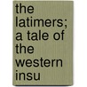 The Latimers; A Tale Of The Western Insu door Henry C 1837 McCook