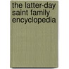 The Latter-day Saint Family Encyclopedia door Jonathan Langford