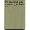 The Laughing Lady : A Comedy In Three Ac door Alfred Sutro