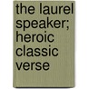 The Laurel Speaker; Heroic Classic Verse by Matilda Blair
