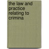 The Law And Practice Relating To Crimina by Unknown