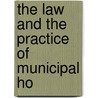 The Law And The Practice Of Municipal Ho door Howard Lee McBain