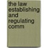 The Law Establishing And Regulating Comm