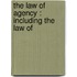 The Law Of Agency : Including The Law Of
