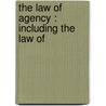 The Law Of Agency : Including The Law Of door Ernest W 1860 Huffcut