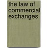The Law Of Commercial Exchanges door Chester Arthur Legg
