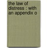 The Law Of Distress : With An Appendix O door Onbekend
