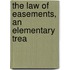 The Law Of Easements, An Elementary Trea