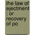 The Law Of Ejectment : Or Recovery Of Po