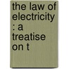 The Law Of Electricity : A Treatise On T door Seymour D. 1842-1904 Thompson