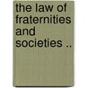 The Law Of Fraternities And Societies .. by Andrew J. 1852-1908 Hirschl