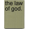 The Law Of God. by Unknown