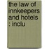 The Law Of Innkeepers And Hotels : Inclu