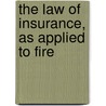 The Law Of Insurance, As Applied To Fire door John Wilder May