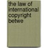 The Law Of International Copyright Betwe