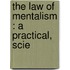 The Law Of Mentalism : A Practical, Scie