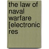 The Law Of Naval Warfare [Electronic Res door J.A. Hall