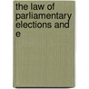 The Law Of Parliamentary Elections And E door Mrs Hugh Fraser