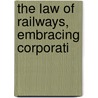 The Law Of Railways, Embracing Corporati door Isaac Fletcher Redfield