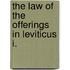 The Law Of The Offerings In Leviticus I.