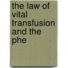 The Law Of Vital Transfusion And The Phe door Charles John Reed