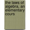 The Laws Of Algebra, An Elementary Cours door Alfred George Cracknell