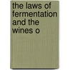The Laws Of Fermentation And The Wines O by William Patton